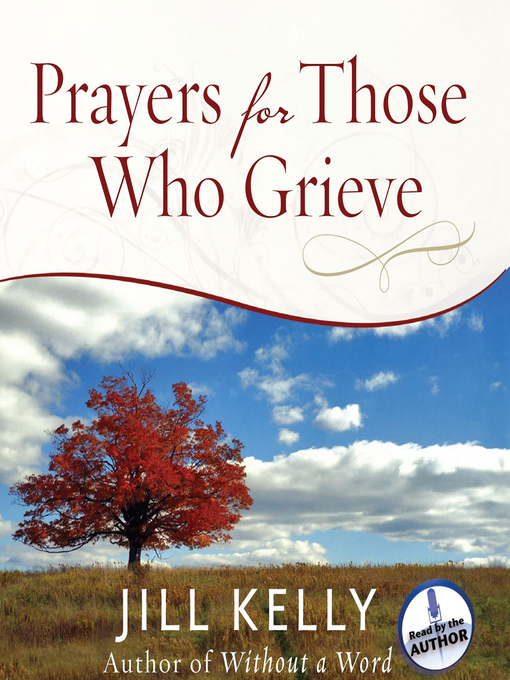 Title details for Prayers for Those Who Grieve by Jill Kelly - Available